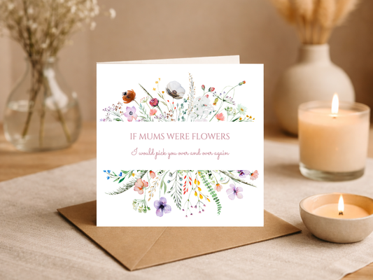 If Mums Were Flowers Card - Floral Mother’s Day Card - Wildflower Mum Birthday Card - Sentimental Mom Greeting Card from Daughter Son